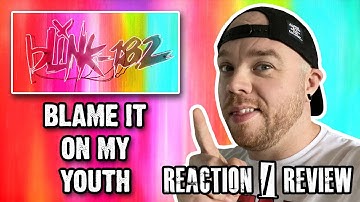 BLINK 182 - BLAME IT ON MY YOUTH - Reaction / Review