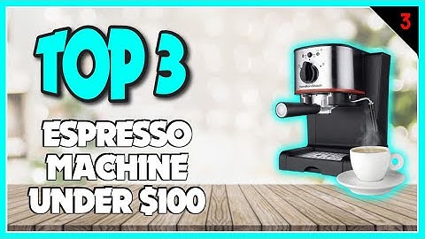 Best Espresso Machines Under $100 In 2023