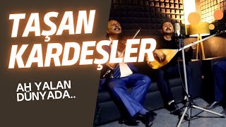 Taşan Kardeşler - Ah Yalan Dünyada-Menekşe Koymuşlar