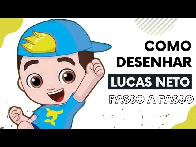 Como Desenhar o LUCCAS NETO 