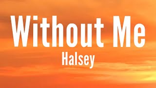 Halsey - Without Me (Lyrics)
