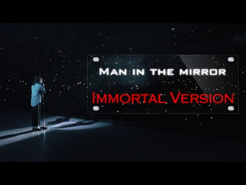 Michael Jackson (+) Man In The Mirror (Immortal Version)