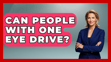 Can People With One Eye Drive? - Optometry Knowledge Base