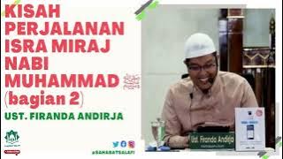 KISAH PERJALANAN ISRA MIRAJ NABI MUHAMMAD ﷺ(bagian 2) - Dakwah Ustadz Firanda Andirja