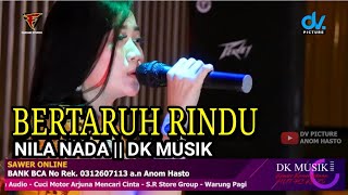 BERTARUH RINDU - NILA NADA || DK MUSIK COVER