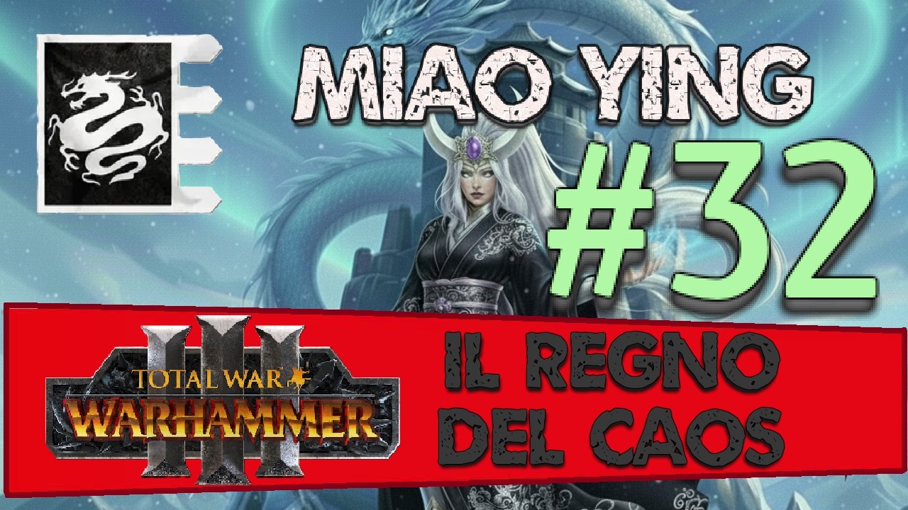 Parte 32 / Miao Ying - Warhammer 3 TW: Regno del Caos - Gameplay ITA