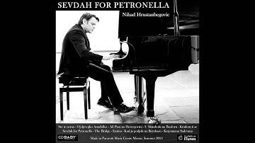 Oj djevojko Anadolko - Nihad Hrustanbegovic - from piano solo album Sevdah for Petronella