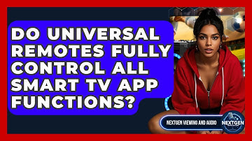Do Universal Remotes Fully Control All Smart TV App Functions? - NextGen Viewing and Audio