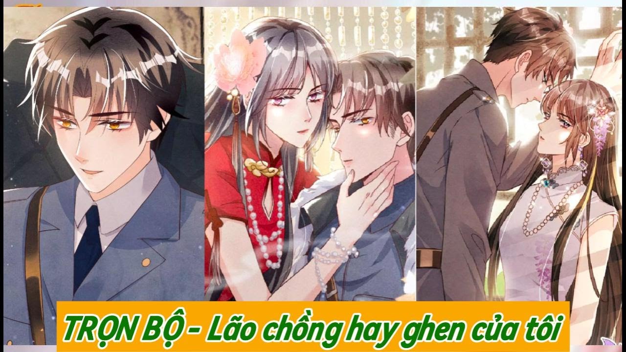 TRỌN BỘ - LÃO CHỒNG HAY GHEN CỦA TÔI - REVIEW TRUYỆN TRANH HAY NHẤT
