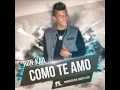 Como te amo ronkail prodequix dejaay 2015