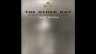 Jeff Mills - The Other Day (Axis Compilation) Full Album