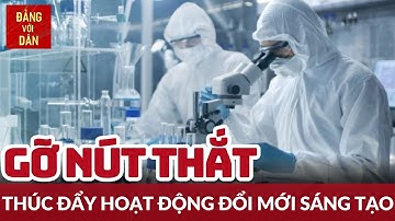 Rào cản pháp lý: Nút thắt cản trở đầu tư dự án đổi mới sáng tạo | Tâm điểm kinh tế | Đảng với Dân