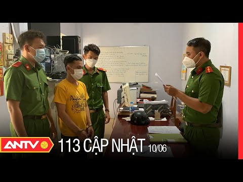 Bản Tin 113 Online Cập Nhật Hôm Nay | Tin Tức 24h An Ninh Mới Nhất Ngày 10/6/2022 | ANTV