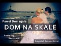 Dom na skale  - Paweł Domagała (Cover Krzysztof Gdaniec) | Piosenka na Pierwszy Taniec