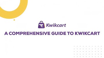 A Comprehensive Guide To Kwikcart