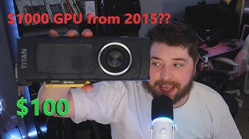 NVidia GeForce Titan X GPU Benchmarks!! Best GPU for $100?!?!?