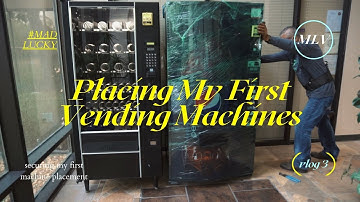 PLACING MY FIRST VENDING MACHINES ON LOCATION