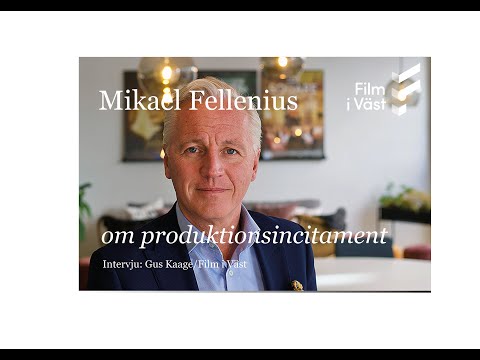 Mikael Fellenius, vd Film i Väst, om produktionsincitament
