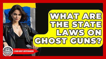 What Are The State Laws On Ghost Guns? - Learn About Libertarianism