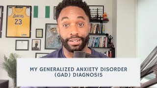 My Generalized Anxiety Disorder (GAD) Diagnosis