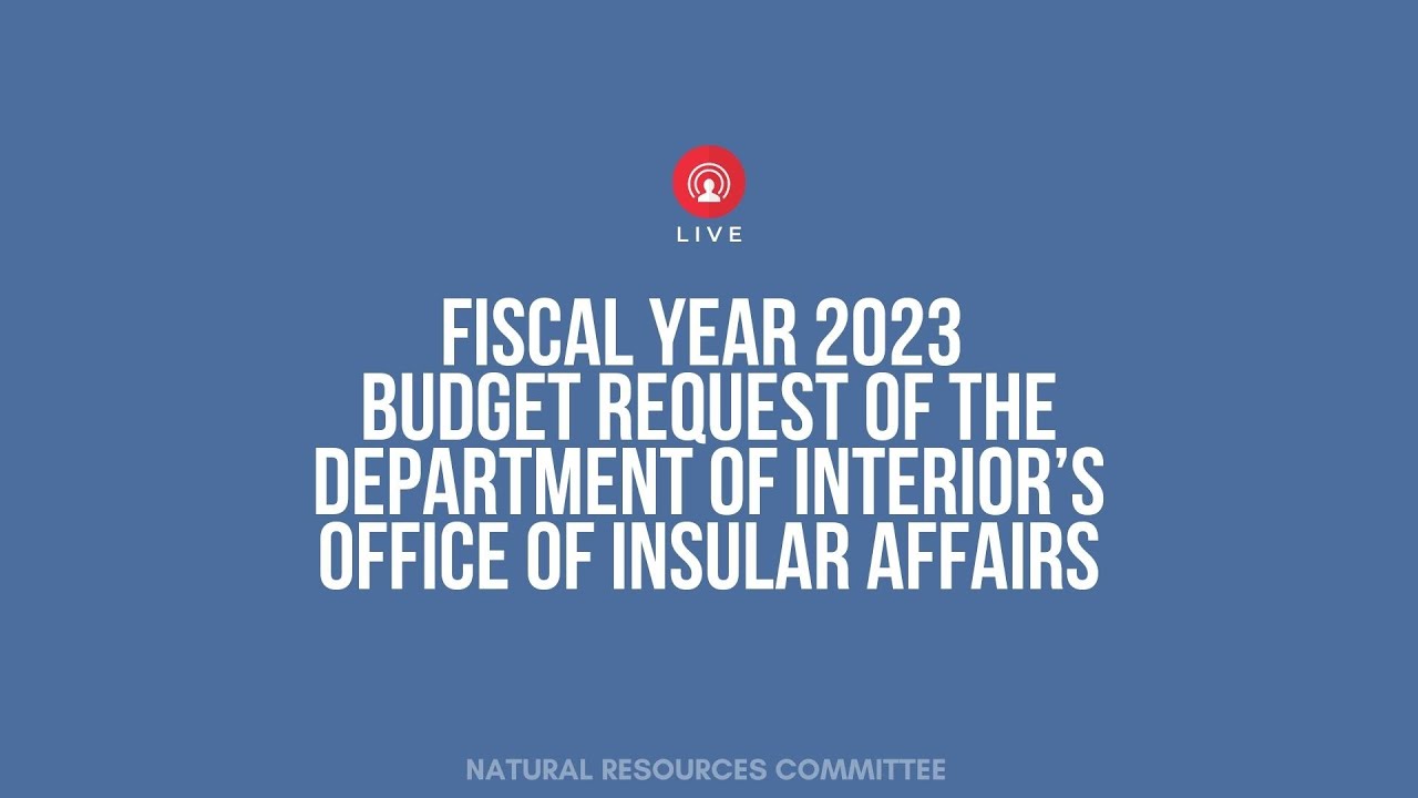 Fiscal Year 2023 Budget Request of the Department of Interior’s Office ...
