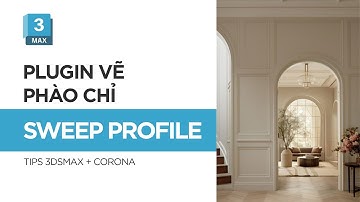 Sweep Profile – Plugin Vẽ Phào Chỉ Siêu Tốc Trong 3ds Max