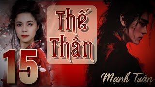 Thế Thân 15/16 II TG Mạnh Tuấn II Truyện Ma - Huyền Huyễn - Ngôn Tình