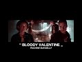 ( slowed down ) bloody valentine