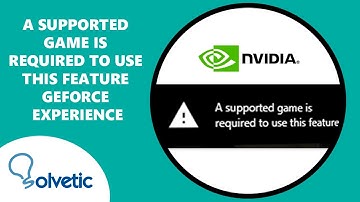 A Supported Game Is Required to Use This Feature Geforce Experience
