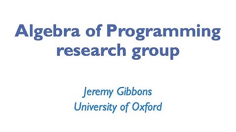 Algebra of Programming research group at the University of Oxford