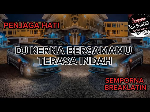 SEMPORNA BREAKLATIN - DJ KERNA BERSAMA TERASA INDAH || PENJAGA HATI (Breaklatin Remix) class=