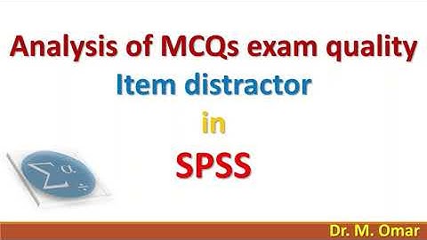 Describing Item distractor analysis in SPSS for assessment of MCQs exam quality
