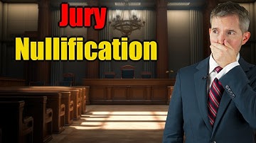 What is Jury Nullification? The Wild Law You Can