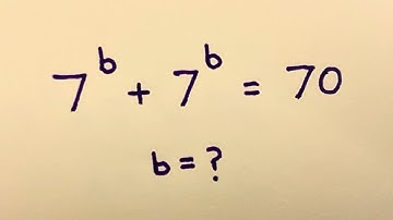 Exponential Math Olympiad Problem | 7^b + 7^b = 70 , Find b= ?