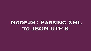 NodeJS : Parsing XML to JSON UTF-8