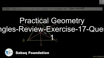 Practical Geometry Triangles-Review-Exercise-17-Question 1, Math Lecture | Sabaq.pk