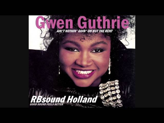 Gwen Guthrie - Ain't Nothing' Goin' On But The Rent