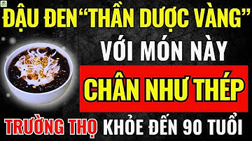Người Cao Tuổi Cứ Ăn Đậu Đen Với Món Này Cực Tốt, Chân Chắc Khoẻ, Sống Thọ Đến 90!|Sức Khỏe Tuổi Già