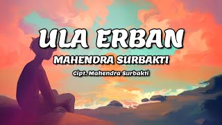 MAHENDRA SURBAKTI - Ula Erban | Lirik Lagu Karo