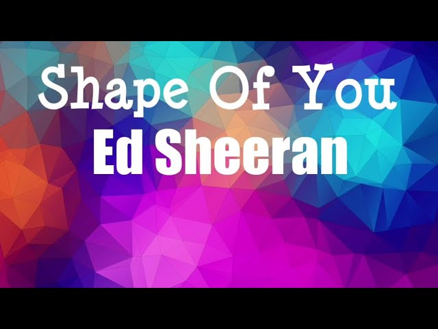 Shape Of You | Ed Sheeran | Lyrics class=