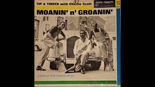 米LP Tip & Tinker , Charlie Scott ( Moanin N Groanin BL23783803.1 Lmlr /00260 Tip & Tinker With Charlie Scott - Moanin' n' Groanin - YouTube