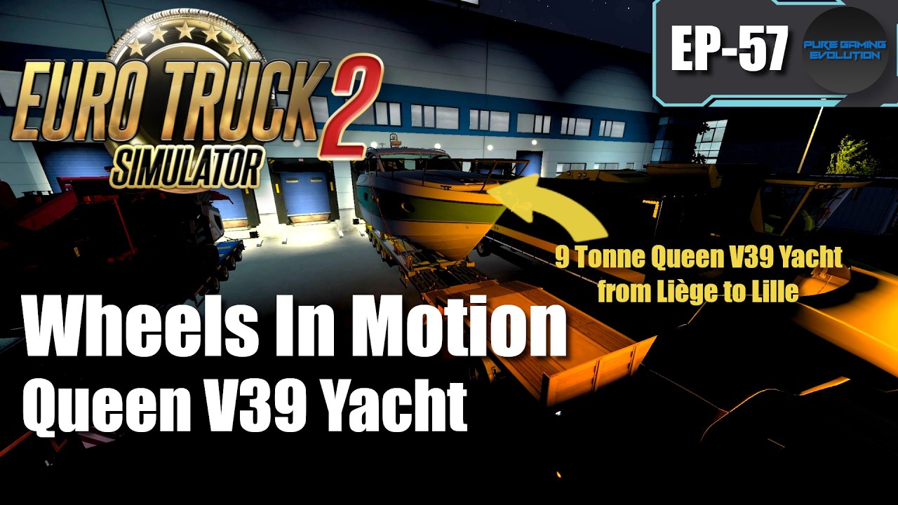 EURO TRUCK SIMULATOR 2 - Wheels In Motion EP-57 | 9T Queen V39 Yacht, Liège to Lille | [ETS 2]