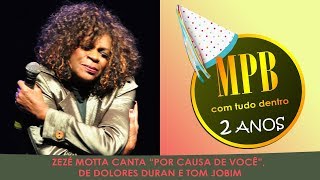 ZEZÉ MOTTA canta “Por causa de você”, de Dolores Duran e Tom Jobim