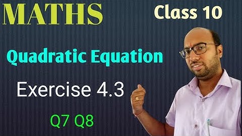 class 10 maths chapter 4 quadratic equations exercise 4.3 q7 q8||NCERT||CBSE
