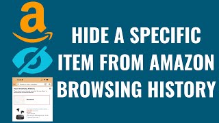 How to Hide a Specific Item from Amazon Browsing History