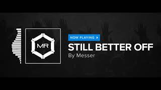 Messer - Still Better Off [HD]