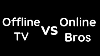 Offline Tv Vs Online Bros