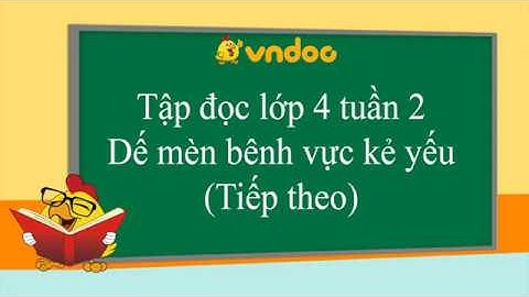 Dế Mèn bênh vực kẻ yếu (tiếp theo) - Tập đọc lớp 4 tuần 2 - VnDoc.com