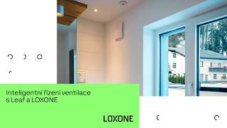 Inteligentní řízení větrání s Leaf a LOXONE – LOXONE | 2026 | CZ | 4K