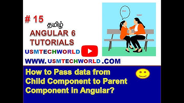 How to Pass data from Child to Parent Component  in Angular | 2022 | Tamil | USMTECHWORLD